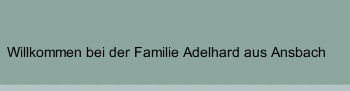 Willkommen bei der Familie Adelhard aus Ansbach